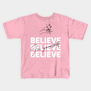 Believe In Yourself Kids T-Shirt